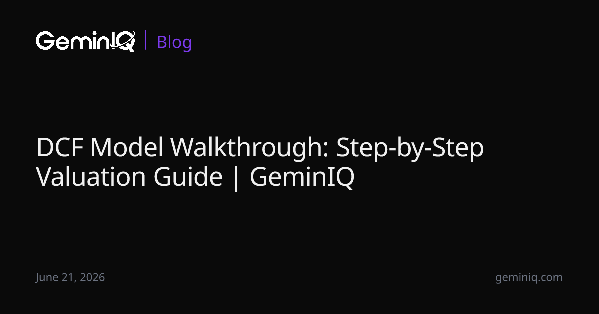 DCF Model Walkthrough: Step-by-Step Valuation Guide | GeminIQ