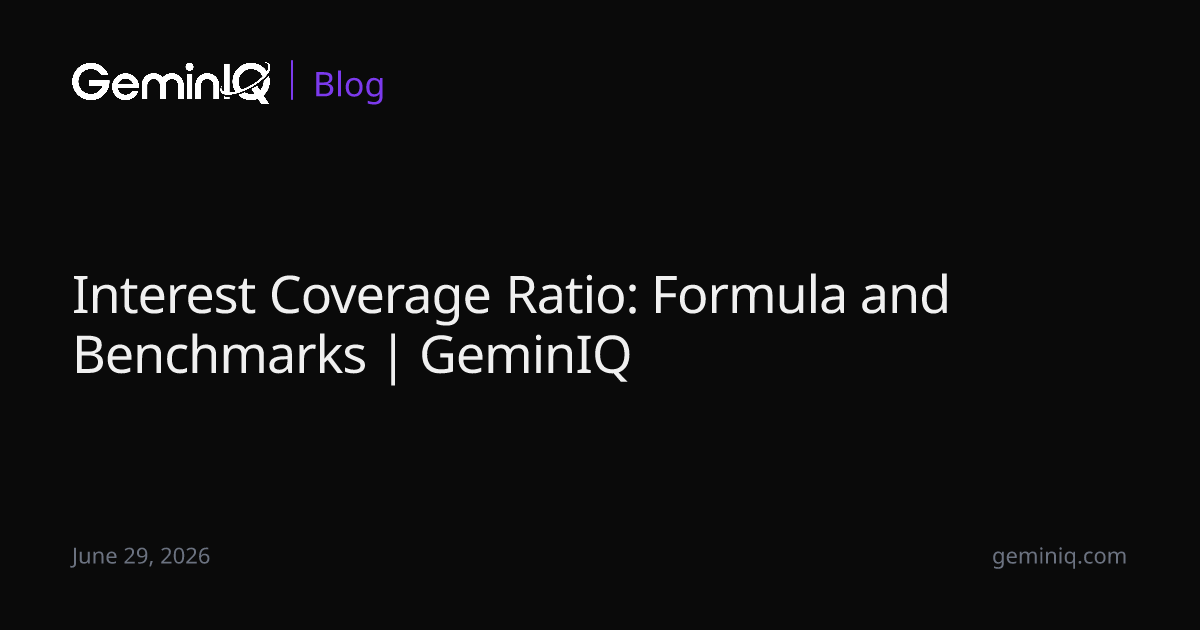Interest Coverage Ratio: Formula and Benchmarks | GeminIQ